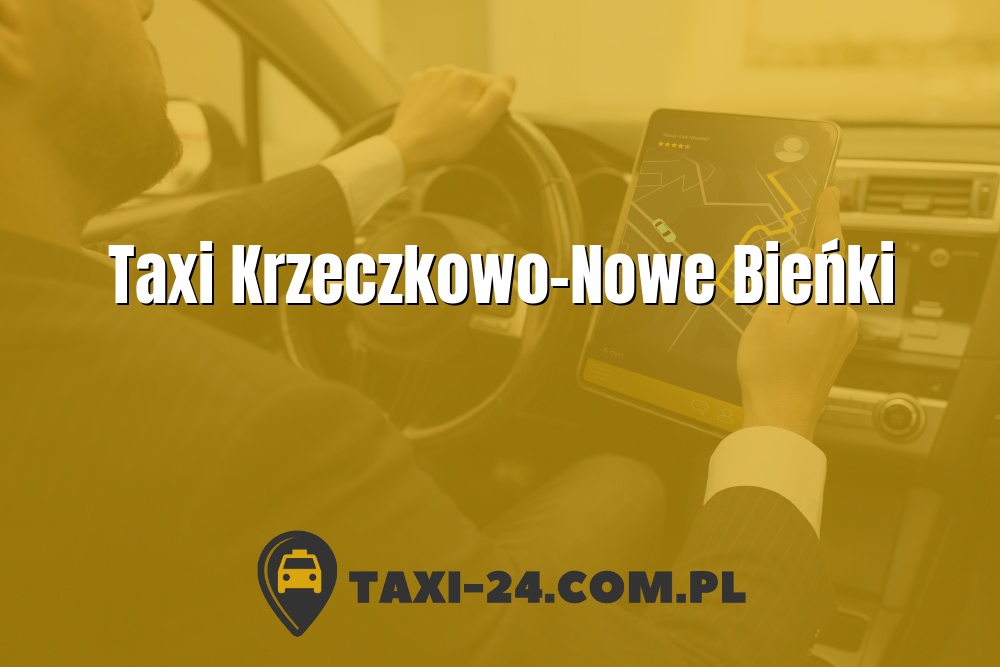 Taxi Krzeczkowo-Nowe Bieńki www.taxi-24.com.pl