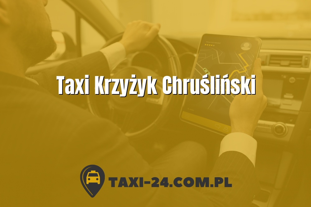 Taxi Krzyżyk Chruśliński www.taxi-24.com.pl