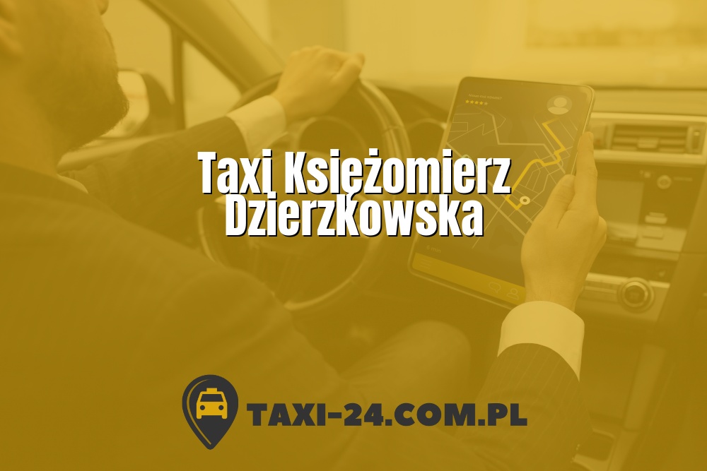 Taxi Księżomierz Dzierzkowska www.taxi-24.com.pl