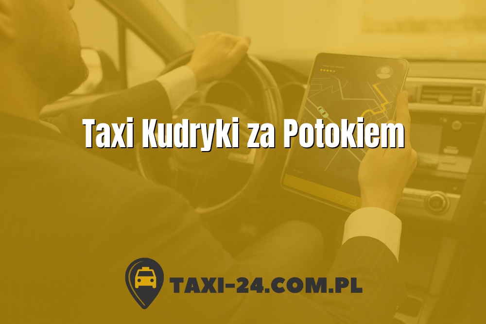 Taxi Kudryki za Potokiem www.taxi-24.com.pl