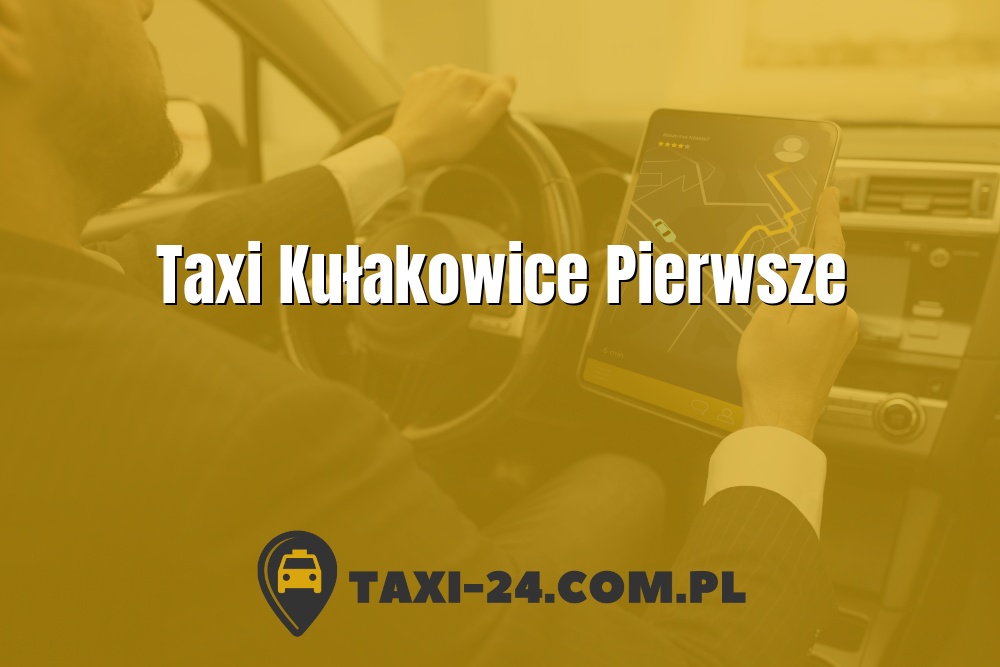 Taxi Kułakowice Pierwsze www.taxi-24.com.pl