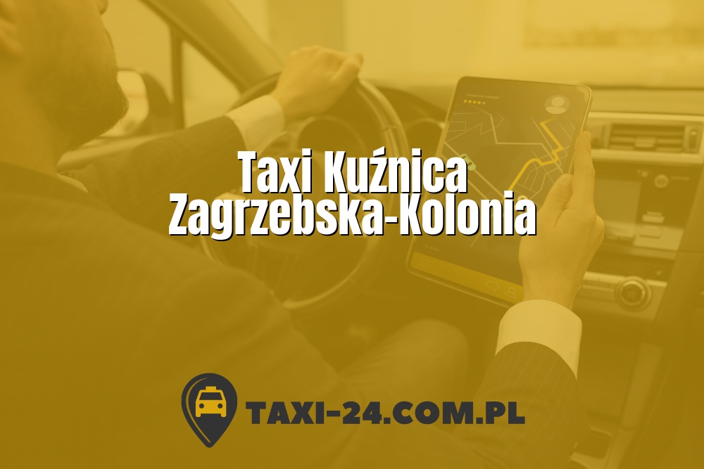 Taxi Kuźnica Zagrzebska-Kolonia www.taxi-24.com.pl