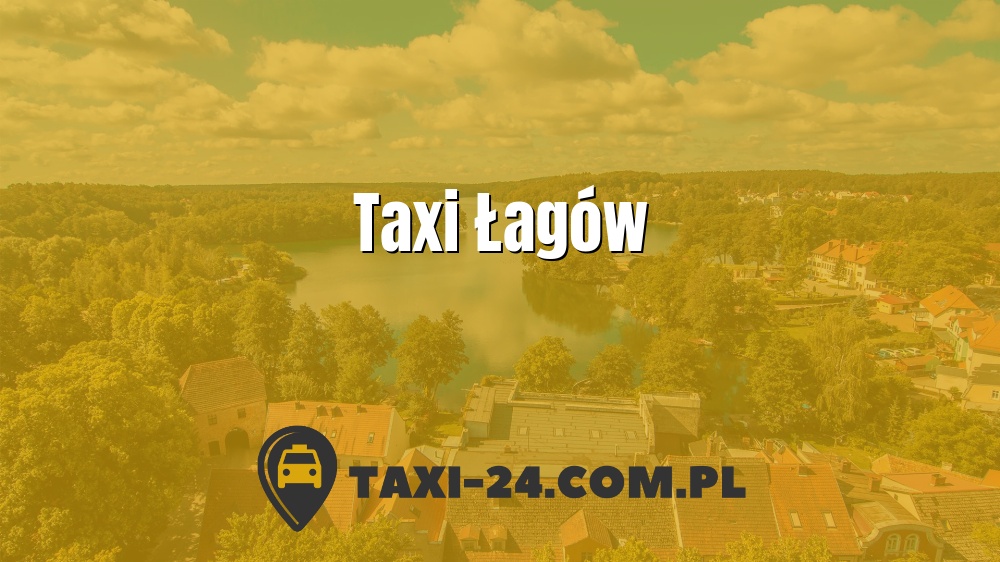 Taxi Łagów www.taxi-24.com.pl