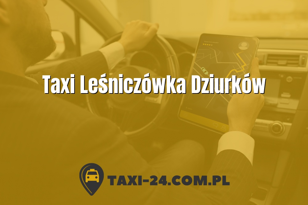 Taxi Leśniczówka Dziurków www.taxi-24.com.pl