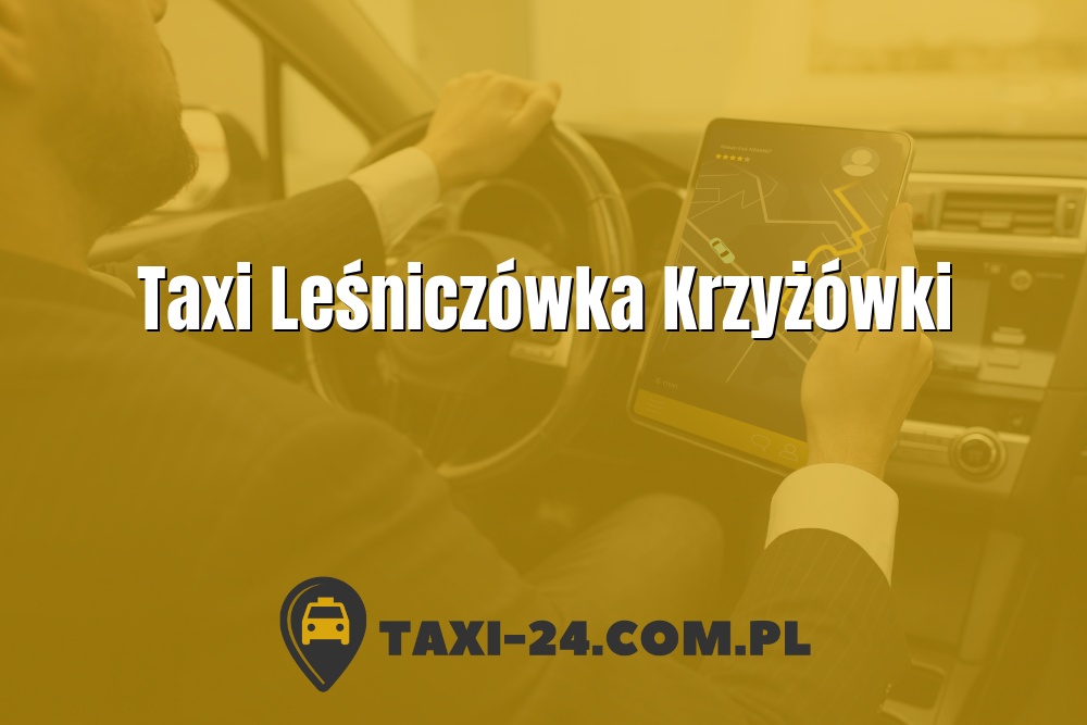 Taxi Leśniczówka Krzyżówki www.taxi-24.com.pl