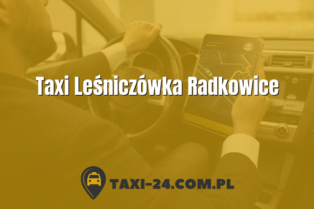Taxi Leśniczówka Radkowice www.taxi-24.com.pl