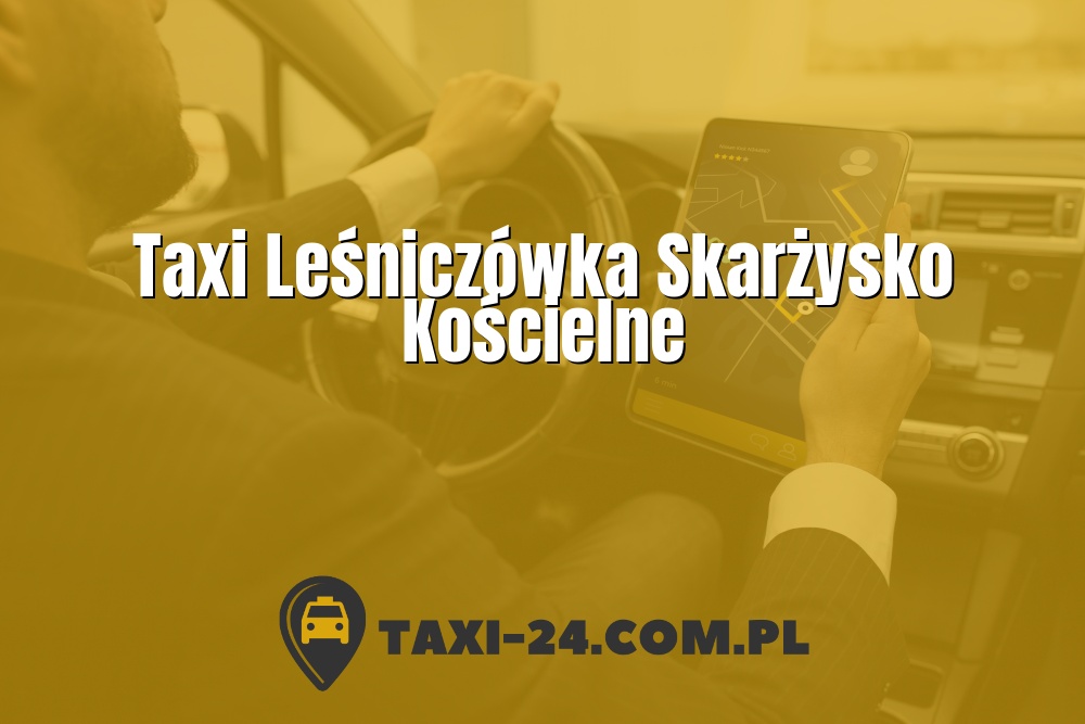 Taxi Leśniczówka Skarżysko Kościelne www.taxi-24.com.pl