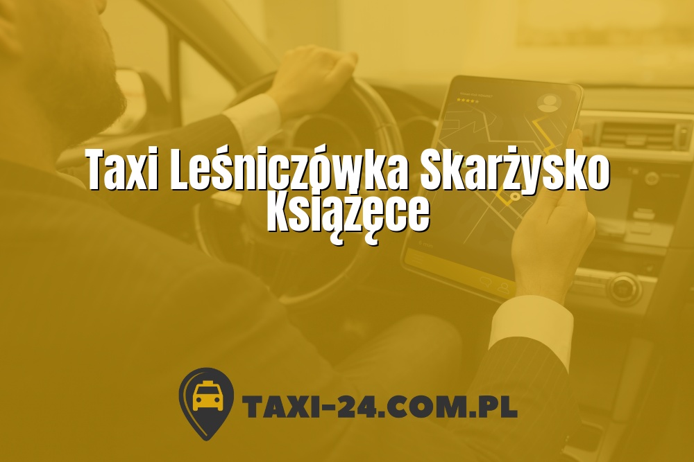Taxi Leśniczówka Skarżysko Książęce www.taxi-24.com.pl