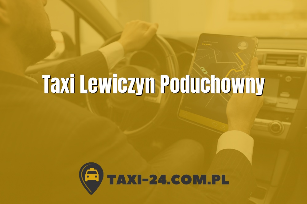 Taxi Lewiczyn Poduchowny www.taxi-24.com.pl