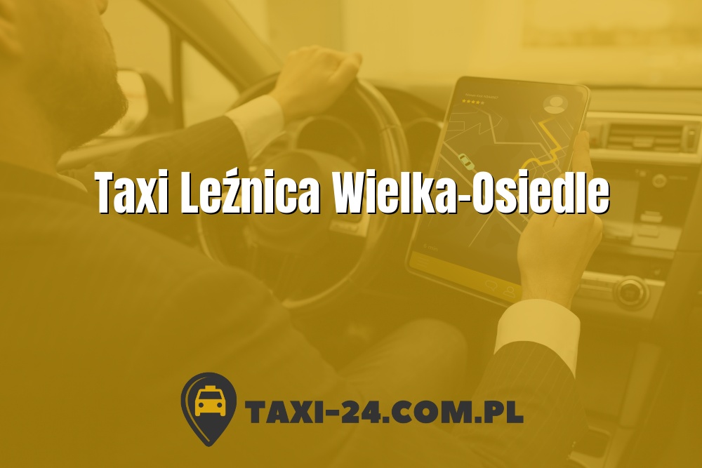 Taxi Leźnica Wielka-Osiedle www.taxi-24.com.pl