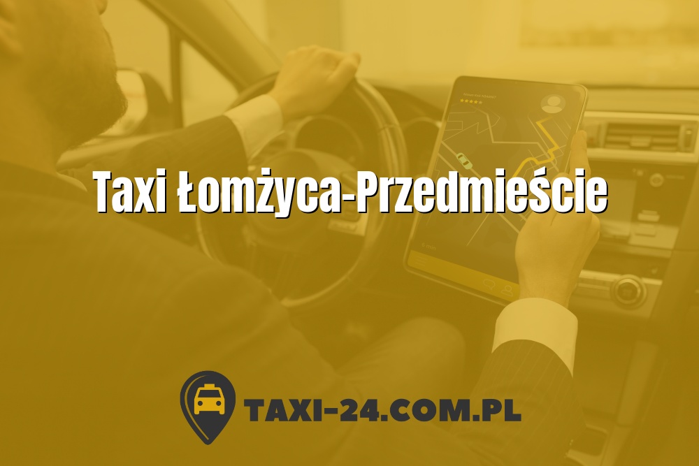 Taxi Łomżyca-Przedmieście www.taxi-24.com.pl