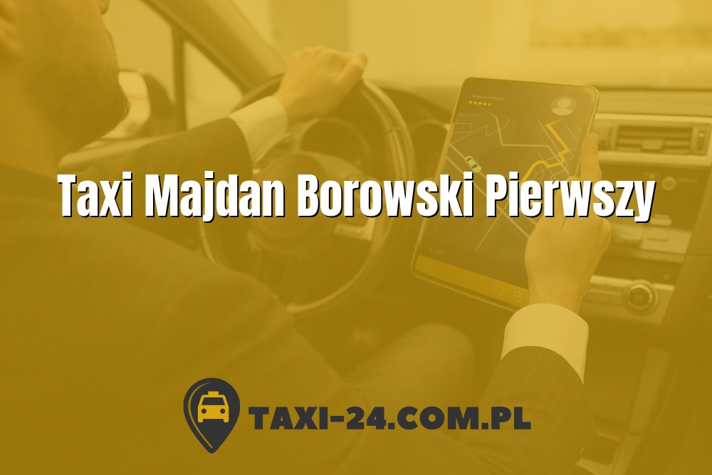 Taxi Majdan Borowski Pierwszy www.taxi-24.com.pl