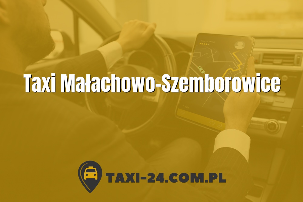 Taxi Małachowo-Szemborowice www.taxi-24.com.pl