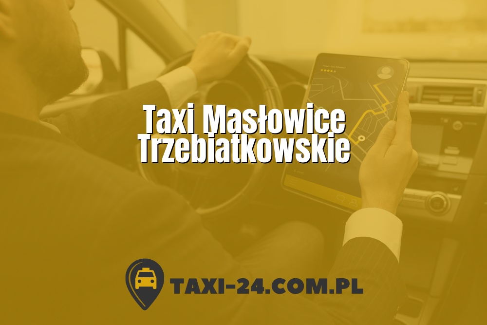 Taxi Masłowice Trzebiatkowskie www.taxi-24.com.pl
