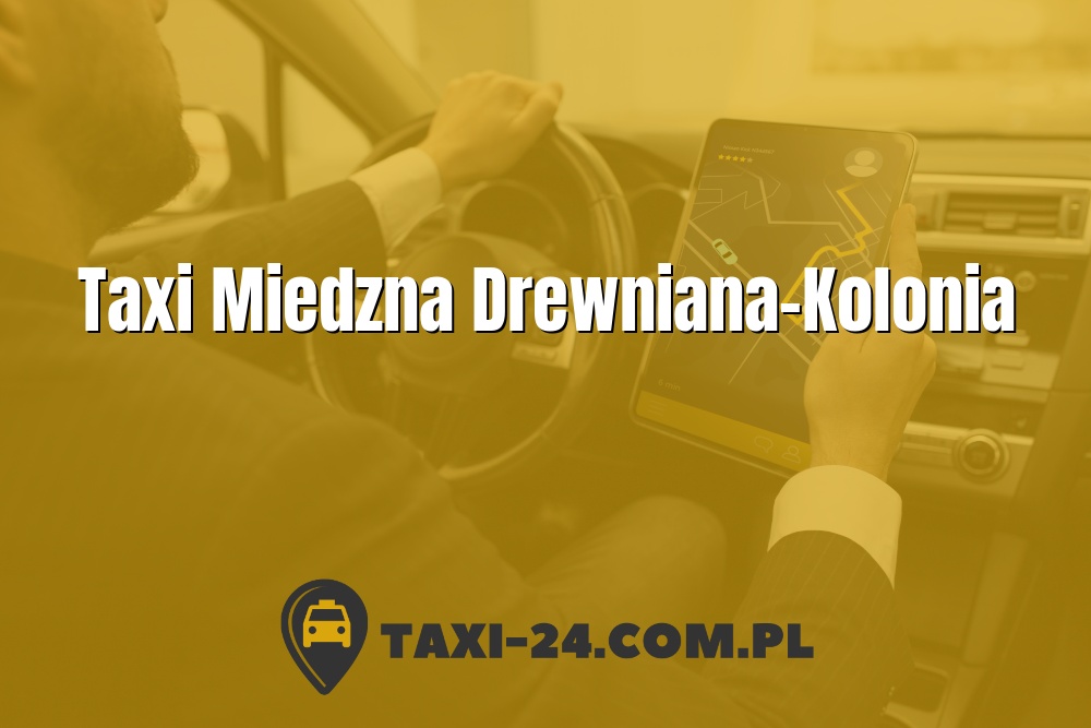 Taxi Miedzna Drewniana-Kolonia www.taxi-24.com.pl
