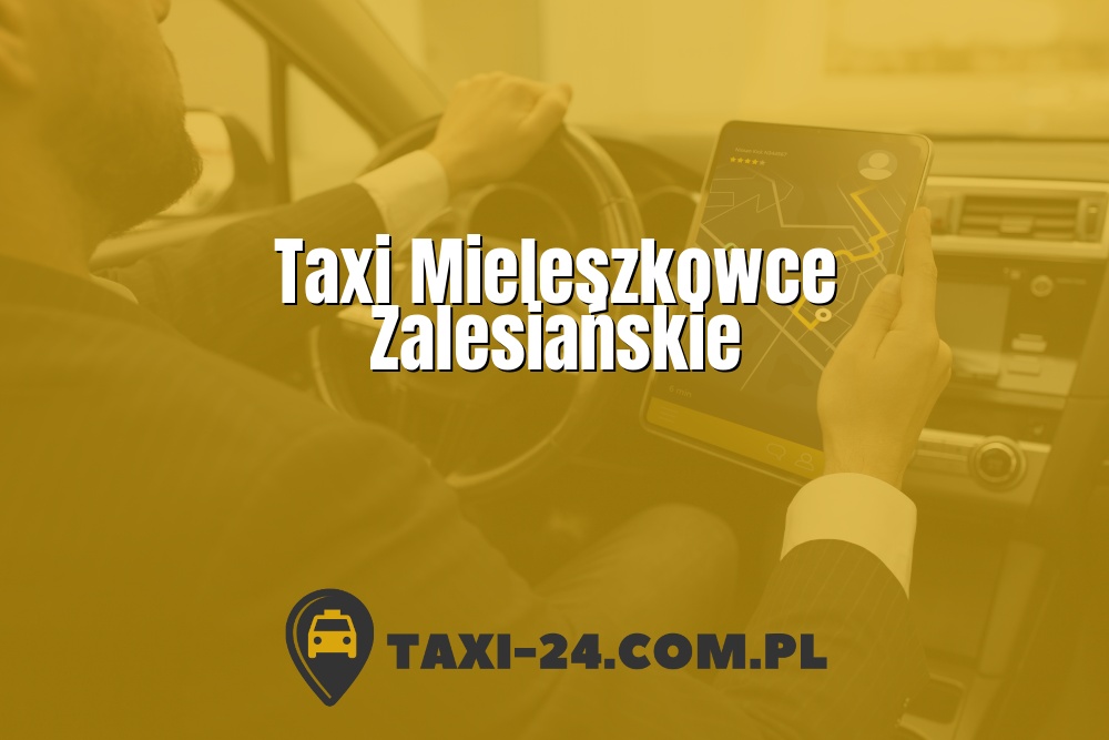 Taxi Mieleszkowce Zalesiańskie www.taxi-24.com.pl