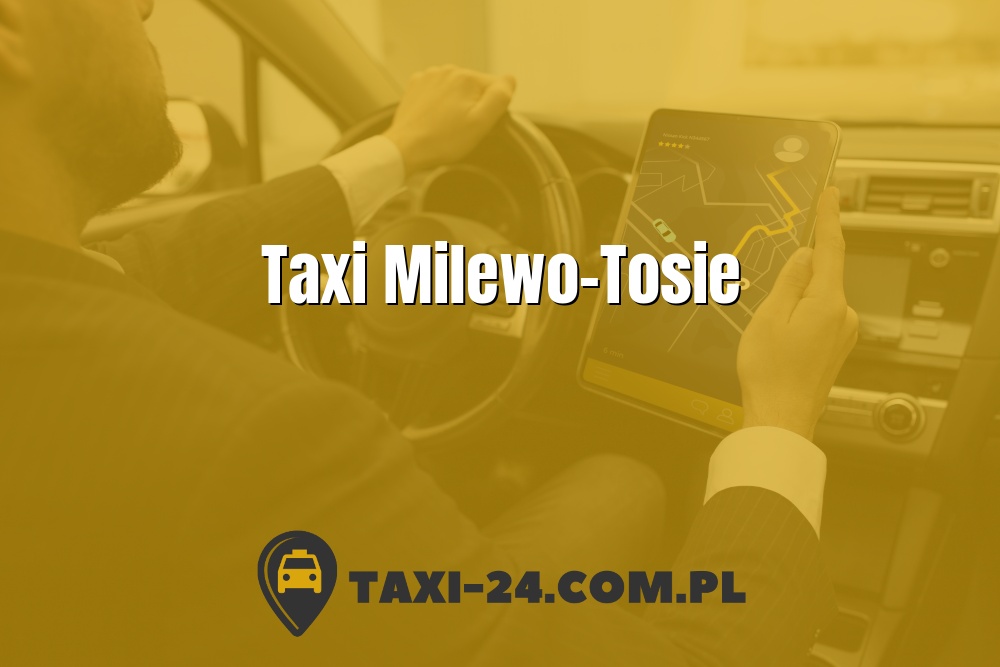 Taxi Milewo-Tosie www.taxi-24.com.pl