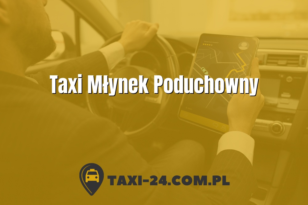 Taxi Młynek Poduchowny www.taxi-24.com.pl