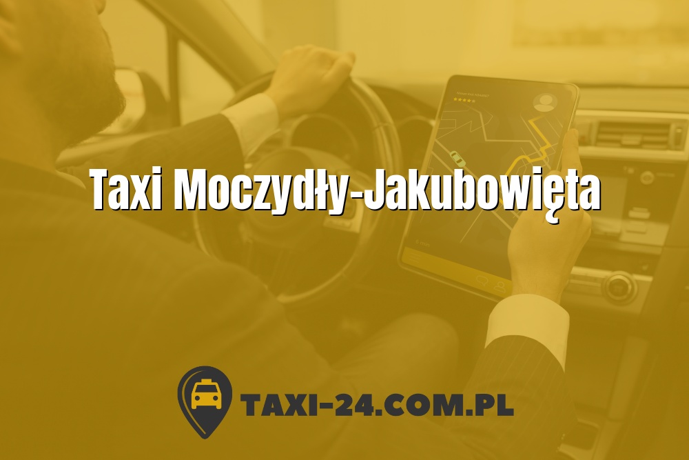 Taxi Moczydły-Jakubowięta www.taxi-24.com.pl