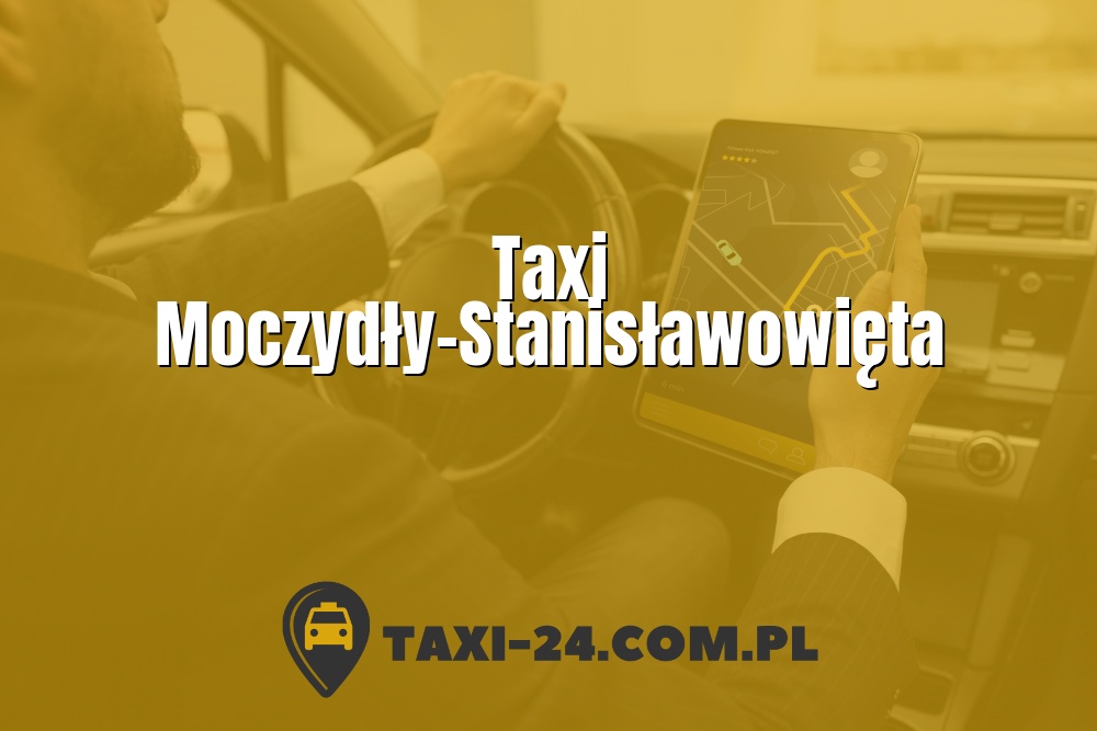 Taxi Moczydły-Stanisławowięta www.taxi-24.com.pl