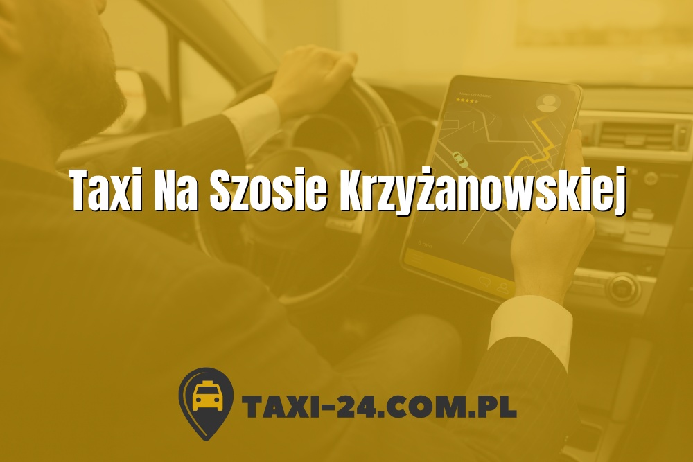 Taxi Na Szosie Krzyżanowskiej www.taxi-24.com.pl