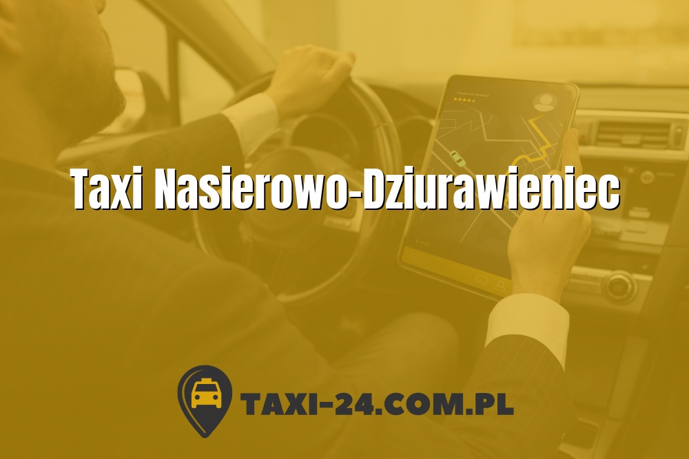 Taxi Nasierowo-Dziurawieniec www.taxi-24.com.pl
