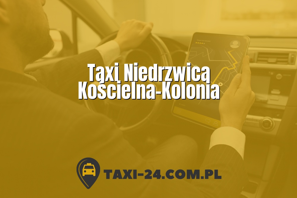 Taxi Niedrzwica Kościelna-Kolonia www.taxi-24.com.pl