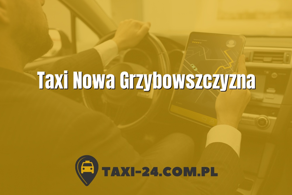 Taxi Nowa Grzybowszczyzna www.taxi-24.com.pl