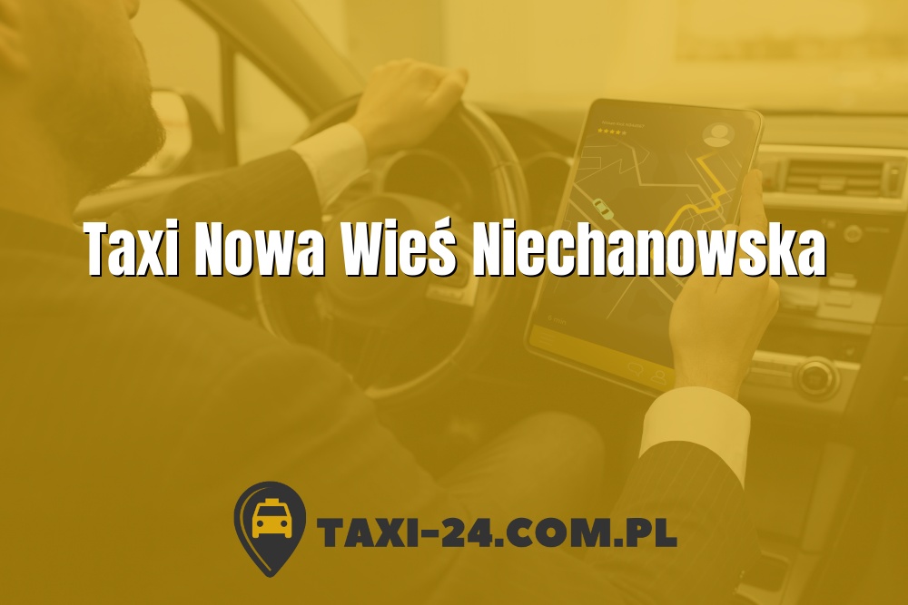 Taxi Nowa Wieś Niechanowska www.taxi-24.com.pl