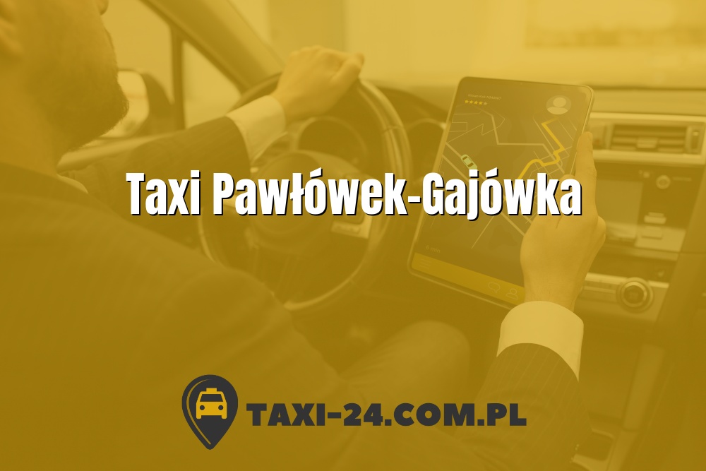 Taxi Pawłówek-Gajówka www.taxi-24.com.pl