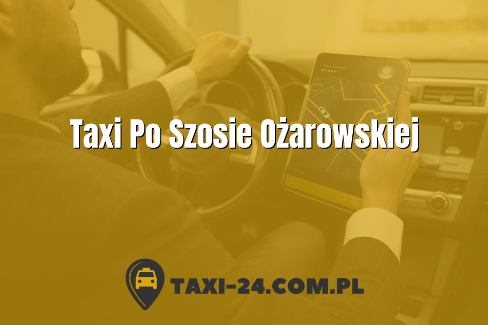 Taxi Po Szosie Ożarowskiej www.taxi-24.com.pl
