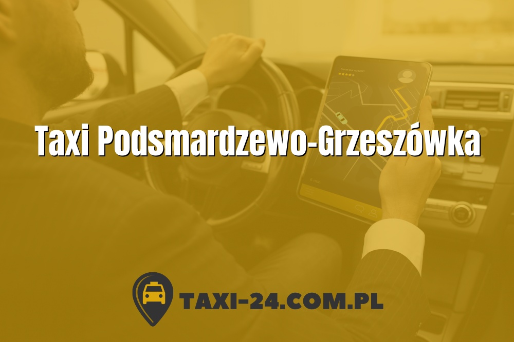 Taxi Podsmardzewo-Grzeszówka www.taxi-24.com.pl