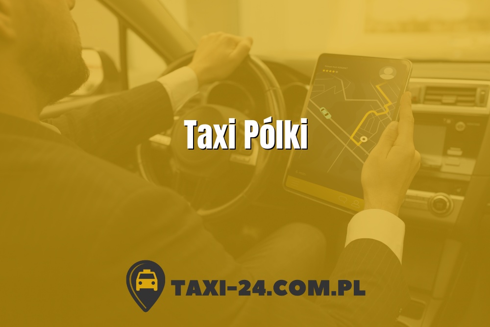 Taxi Pólki www.taxi-24.com.pl