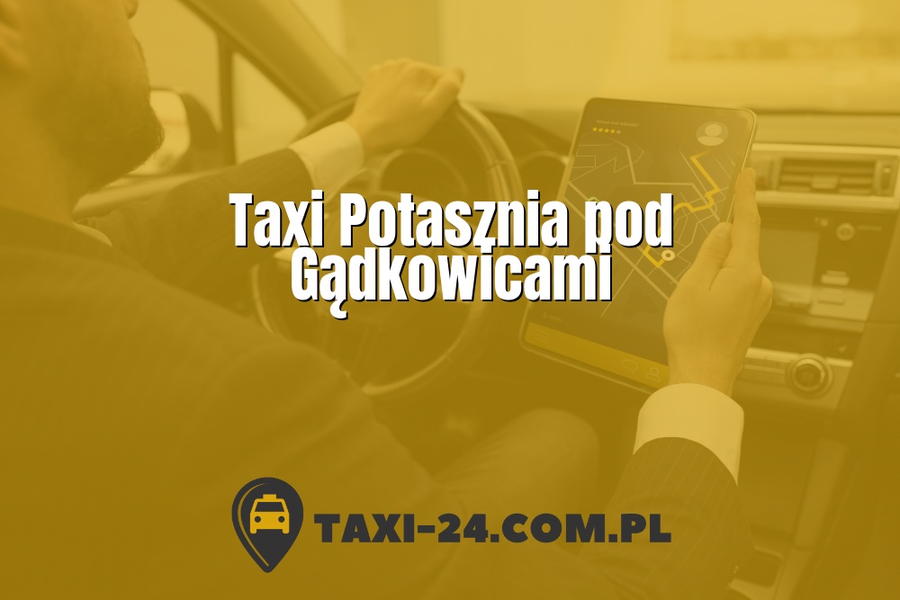 Taxi Potasznia pod Gądkowicami www.taxi-24.com.pl