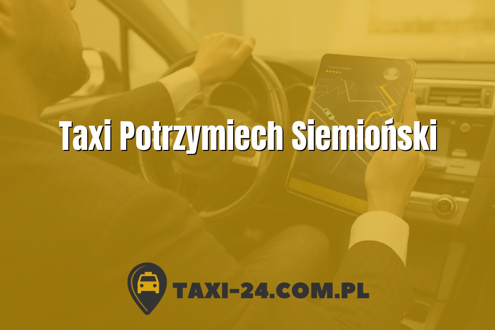 Taxi Potrzymiech Siemioński www.taxi-24.com.pl
