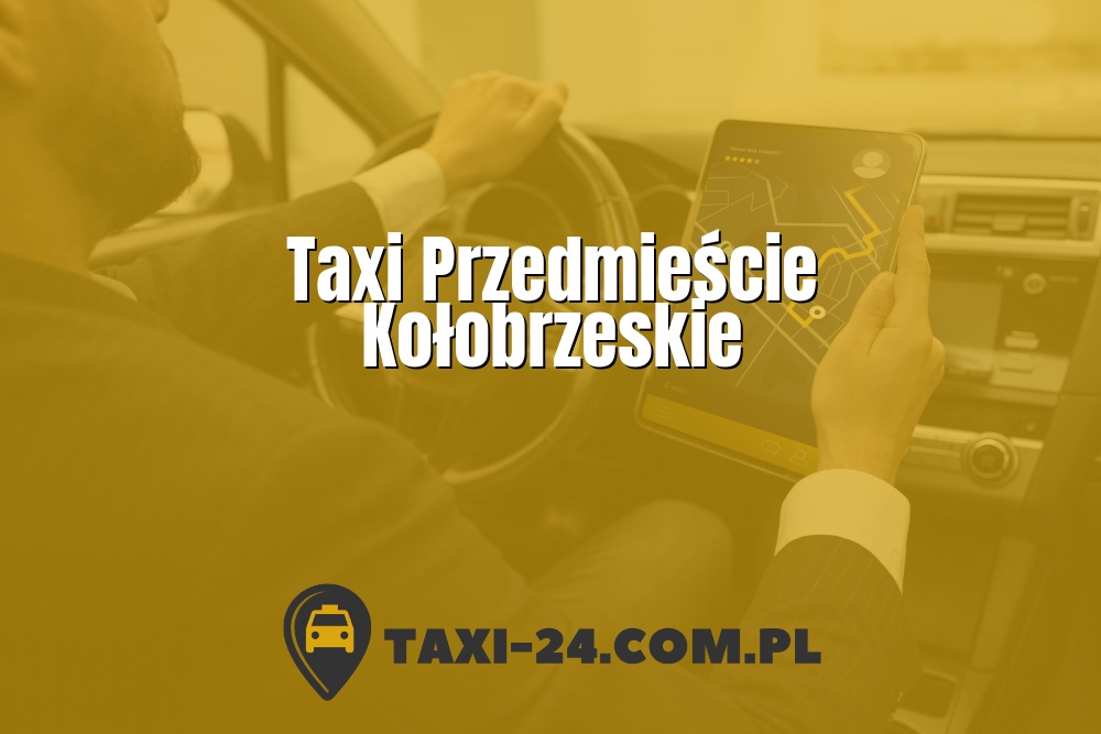 Taxi Przedmieście Kołobrzeskie www.taxi-24.com.pl