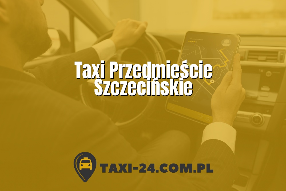 Taxi Przedmieście Szczecińskie www.taxi-24.com.pl