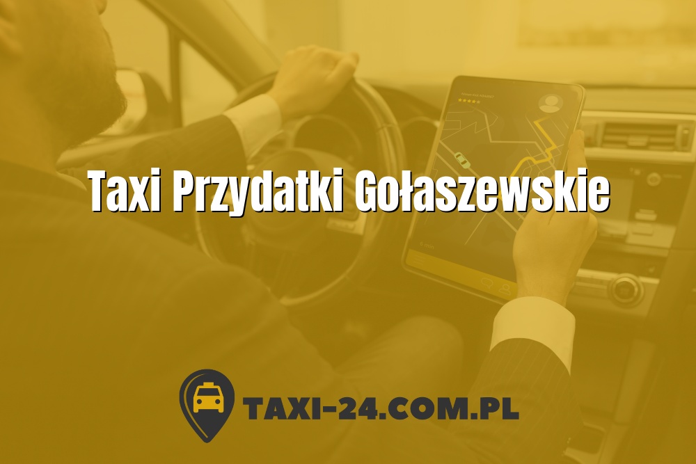 Taxi Przydatki Gołaszewskie www.taxi-24.com.pl