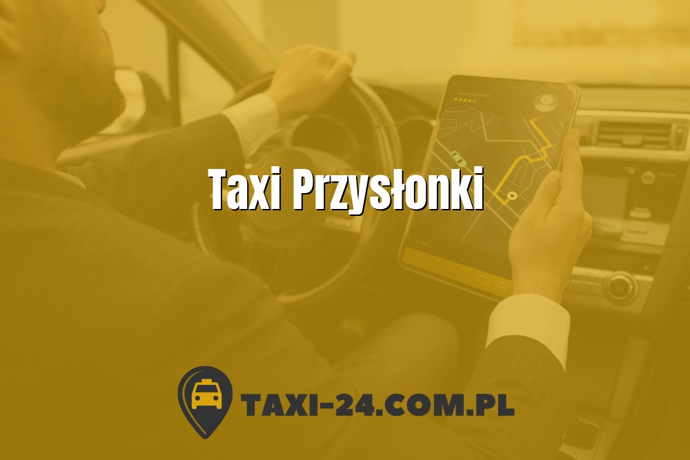Taxi Przysłonki www.taxi-24.com.pl