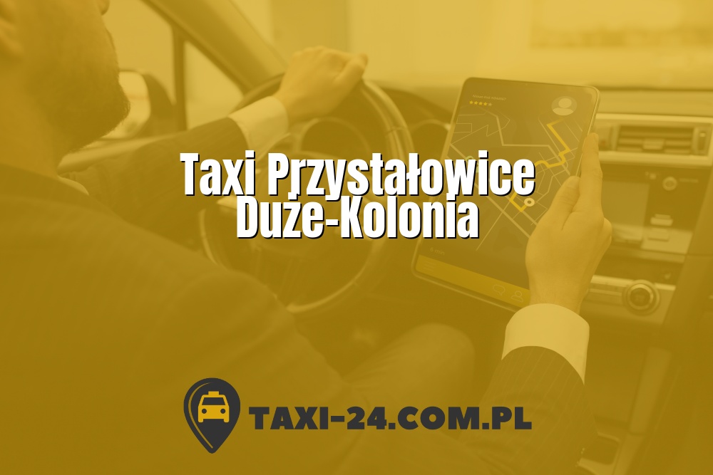 Taxi Przystałowice Duże-Kolonia www.taxi-24.com.pl