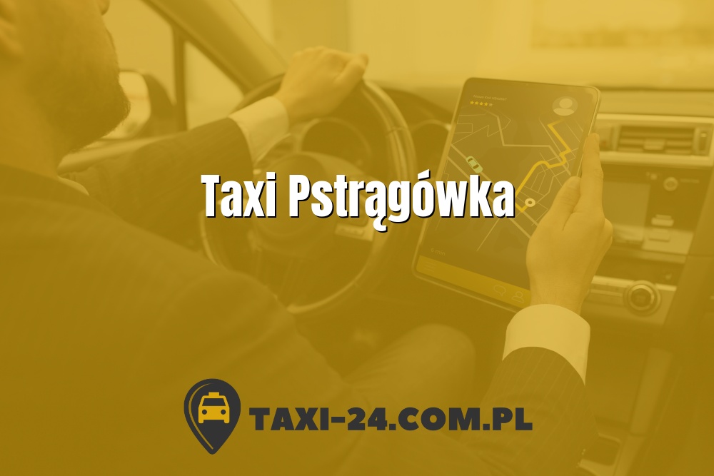 Taxi Pstrągówka www.taxi-24.com.pl