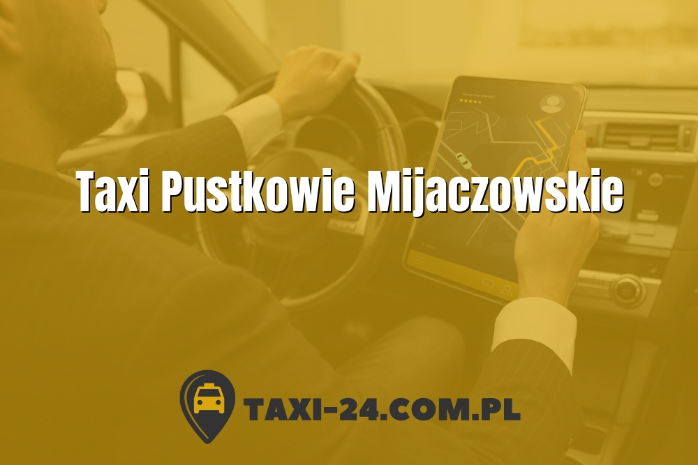 Taxi Pustkowie Mijaczowskie www.taxi-24.com.pl