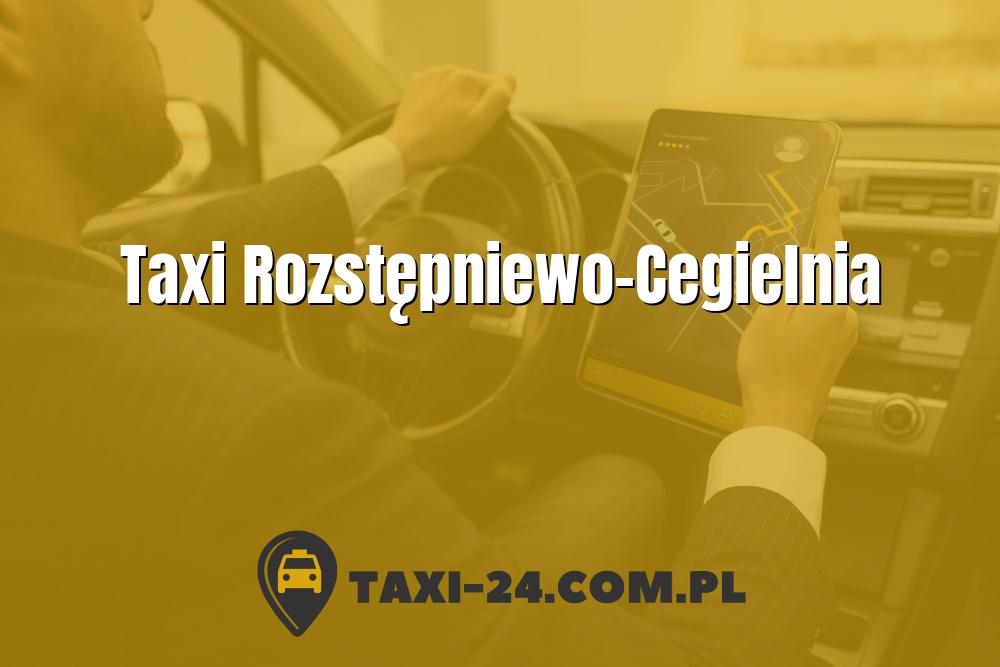Taxi Rozstępniewo-Cegielnia www.taxi-24.com.pl