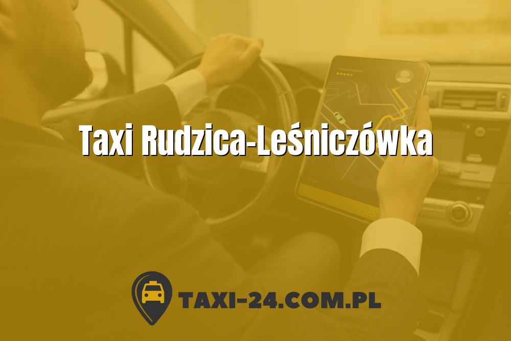 Taxi Rudzica-Leśniczówka www.taxi-24.com.pl