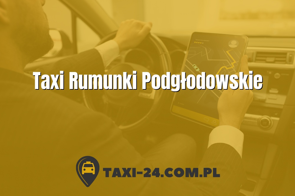 Taxi Rumunki Podgłodowskie www.taxi-24.com.pl