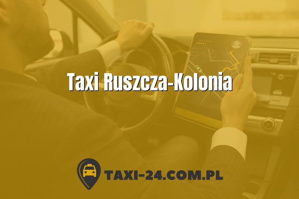 Taxi Ruszcza-Kolonia www.taxi-24.com.pl