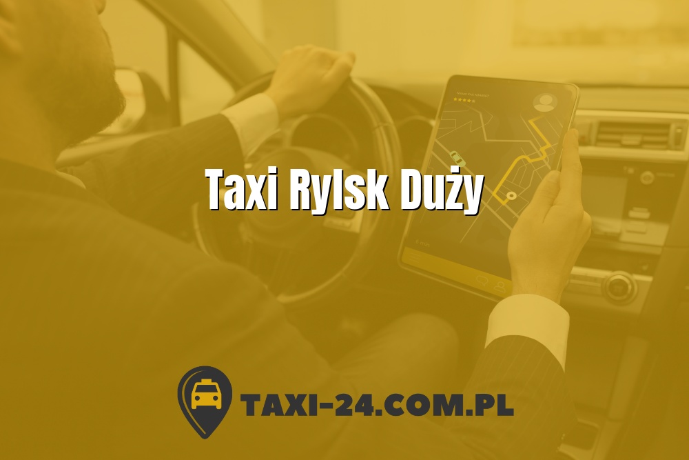 Taxi Rylsk Duży www.taxi-24.com.pl
