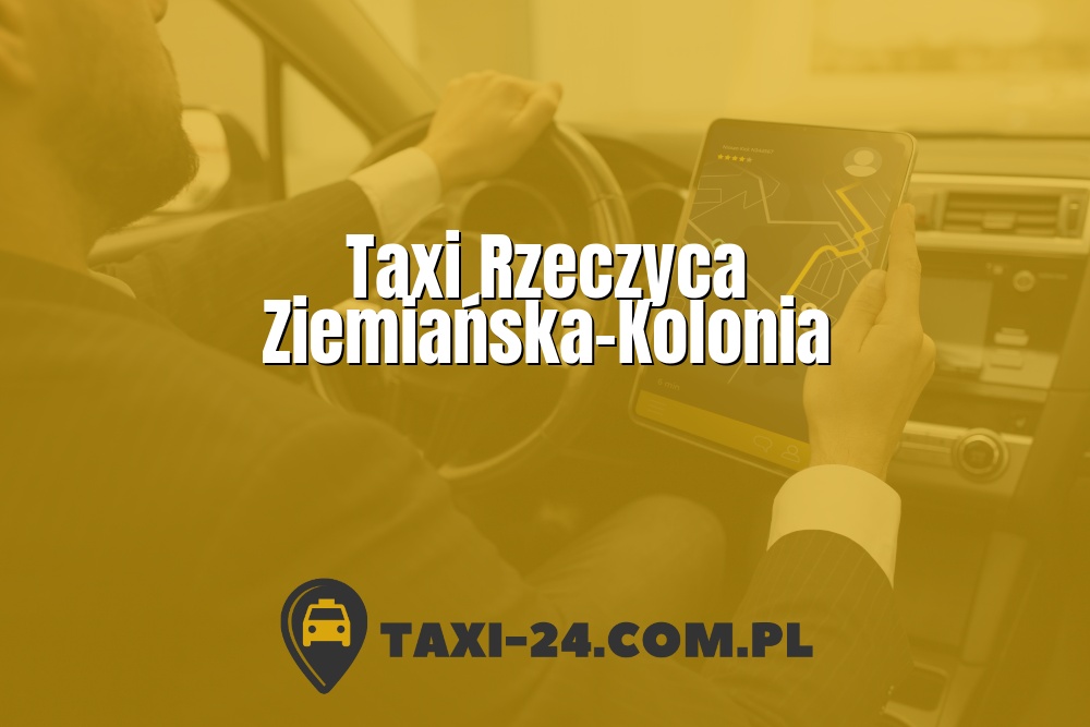Taxi Rzeczyca Ziemiańska-Kolonia www.taxi-24.com.pl