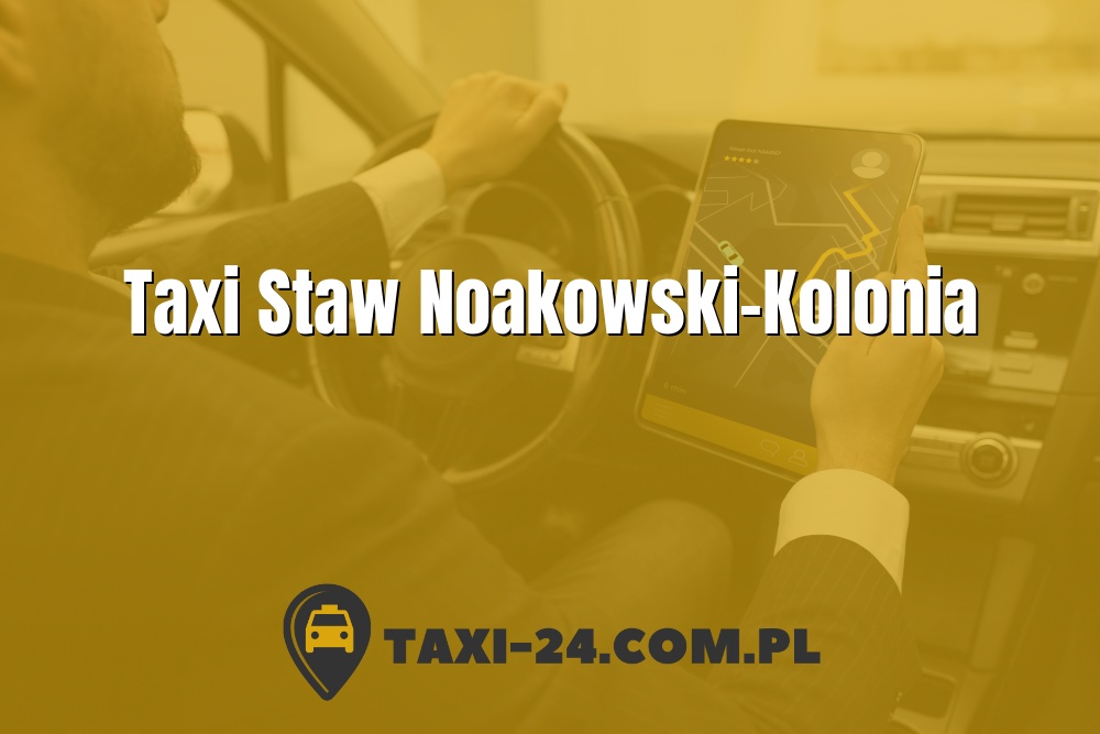 Taxi Staw Noakowski-Kolonia www.taxi-24.com.pl