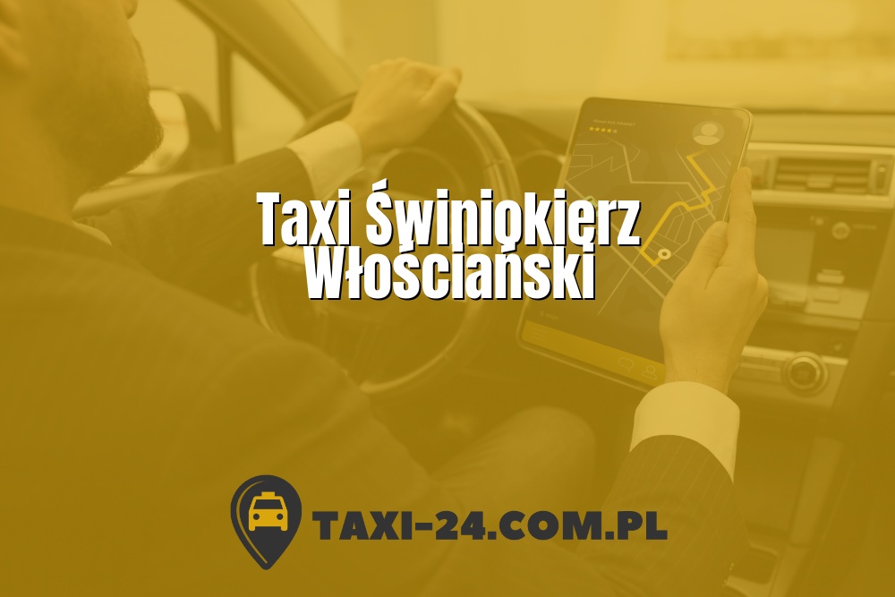 Taxi Świniokierz Włościański www.taxi-24.com.pl